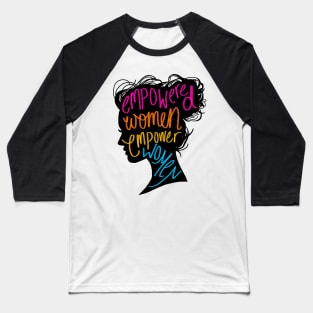 Empowered Women Baseball T-Shirt